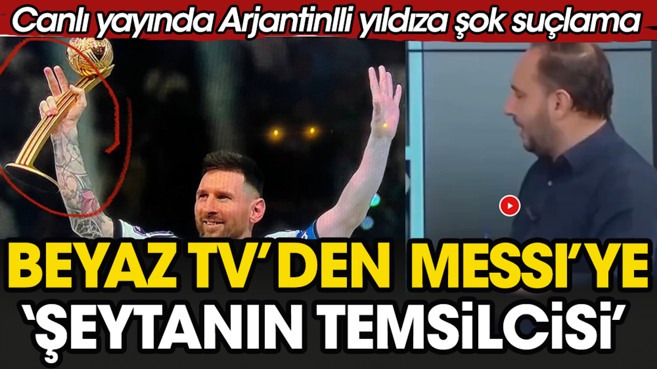 Beyaz TV Messi'yi şeytanın temsilcisi ilan etti