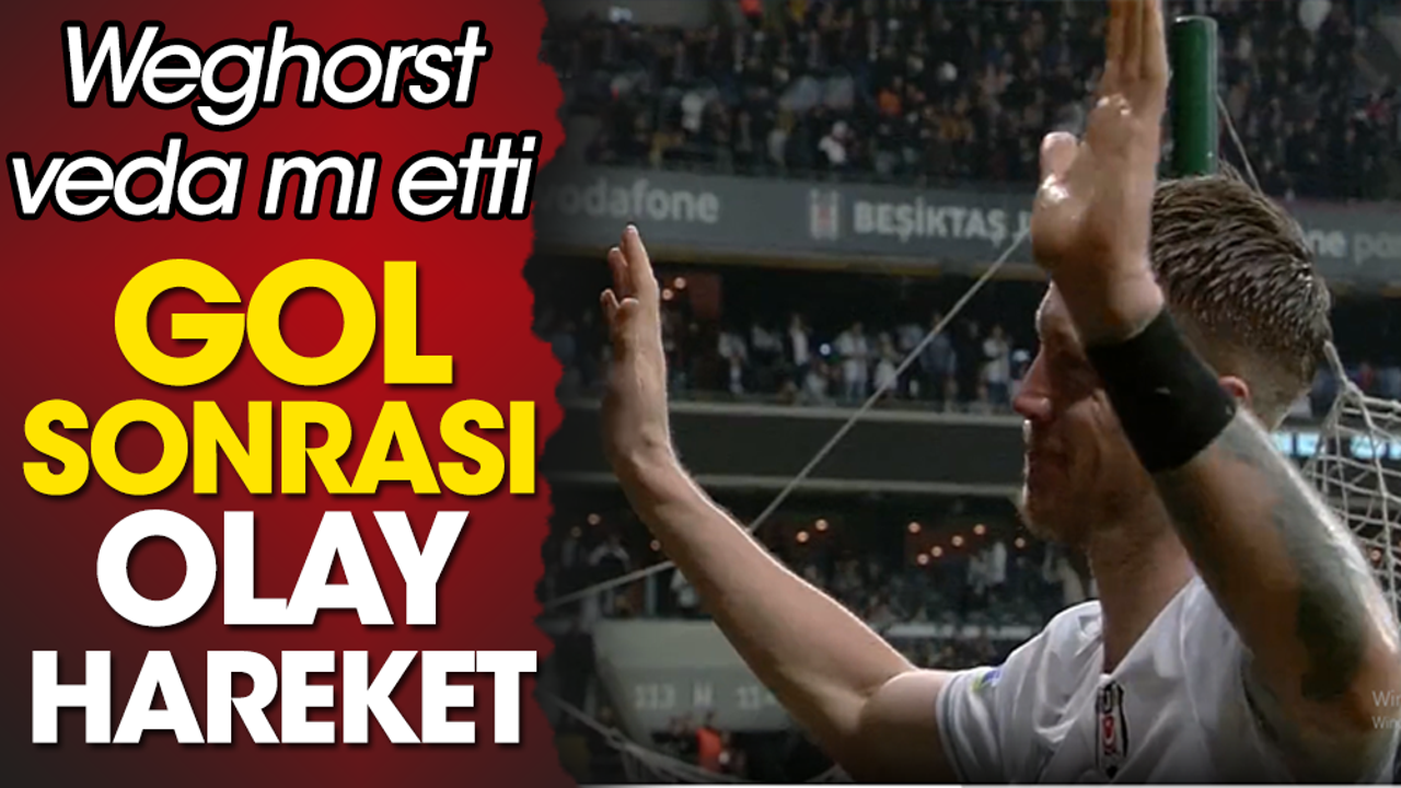 Weghorst'un hareketi olay oldu: Veda mı etti