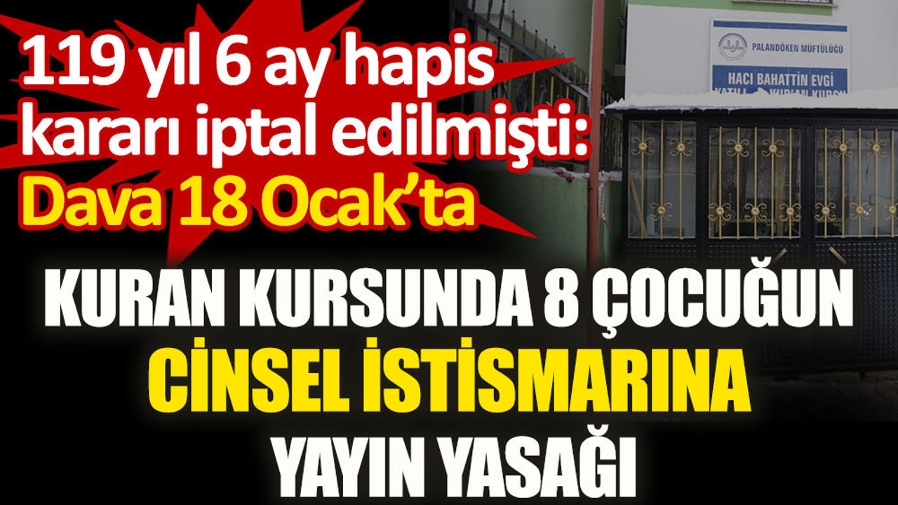 Diyanet'e bağlı Kuran kursunda 8 çocuğun cinsel istismarına yayın yasağı! Dava 18 Ocak'ta
