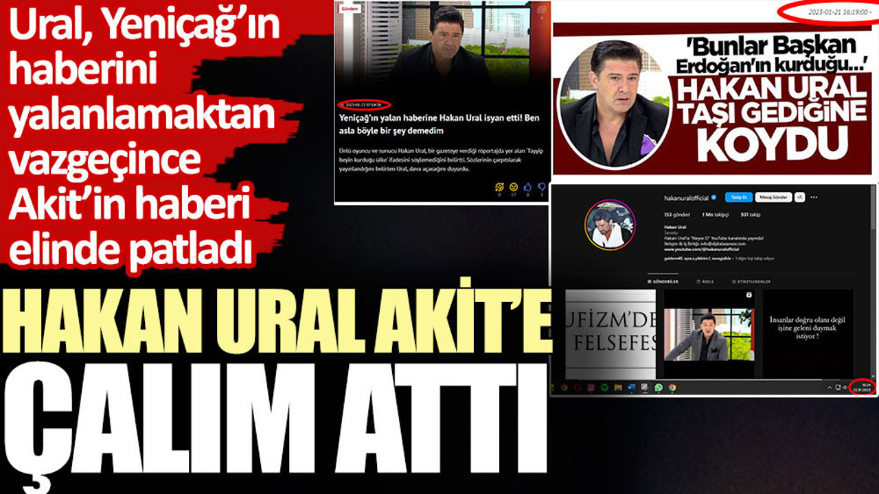 Hakan Ural Akit’e çalım attı. Ural Yeniçağ’ın haberini yalanlamaktan vazgeçince Akit’in haberi elinde patladı