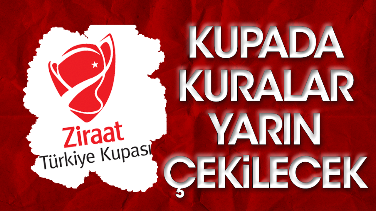 Türkiye Kupası kura çekimi ne zaman? Çeyrek finaller tek maç
