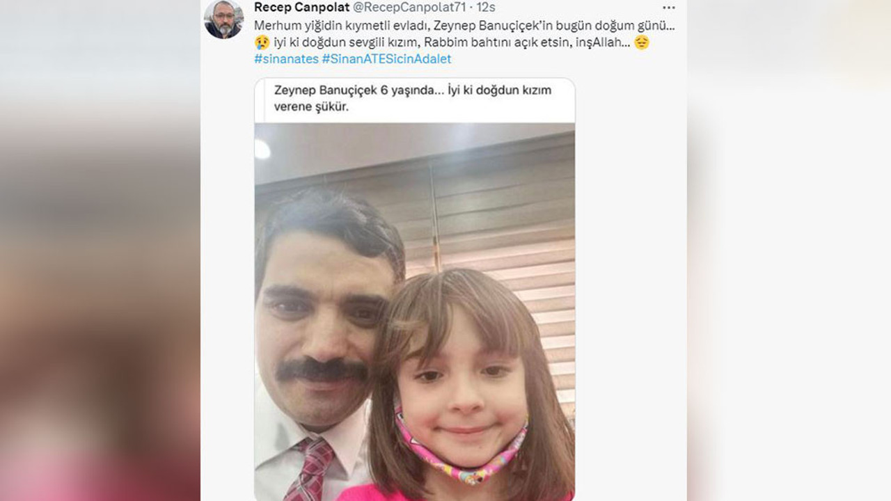 Bugün Sinan Ateş’in kızı Zeynep Banuçiçek’in doğum günü. Hain eller yüzünden doğum gününü babasız kutlayacak