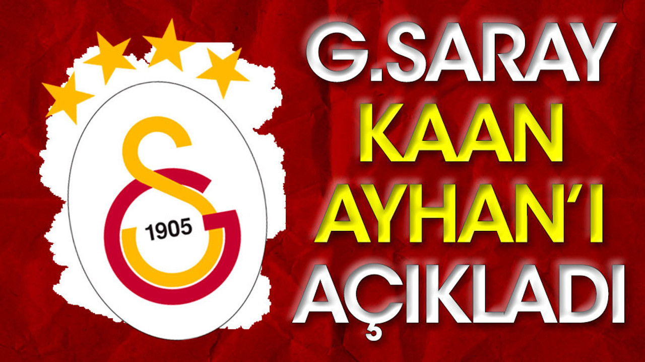 Galatasaray Kaan Ayhan'ı açıkladı
