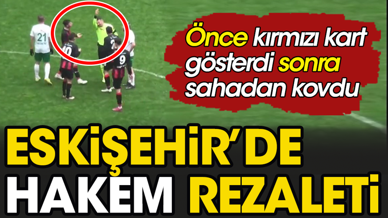 Öfkeli hakem Eskişehirli futbolcuyu sahadan kovdu: Çık dışarı