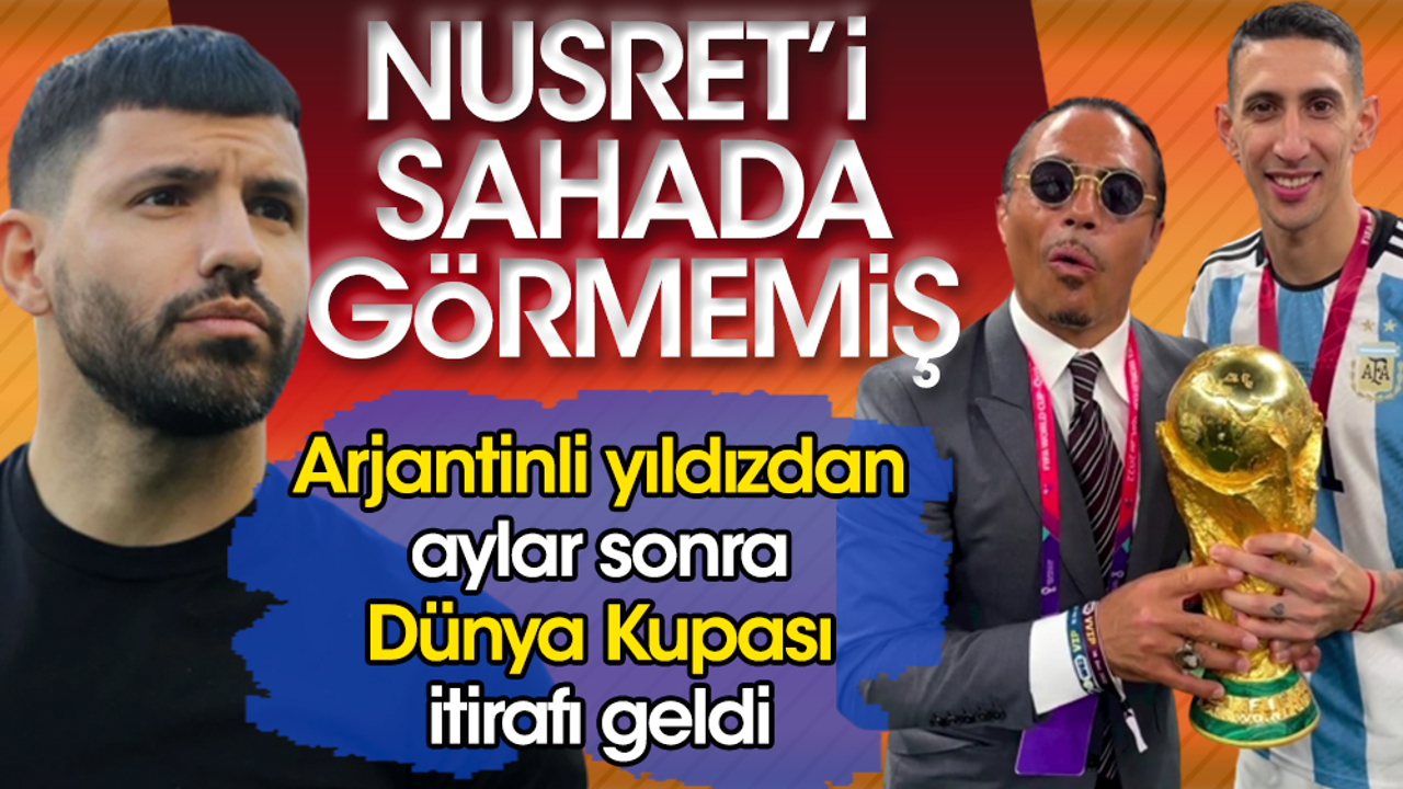 Nusret'i kimse sahada görmemiş. Arjantinli Agüero'dan tarihi itiraf