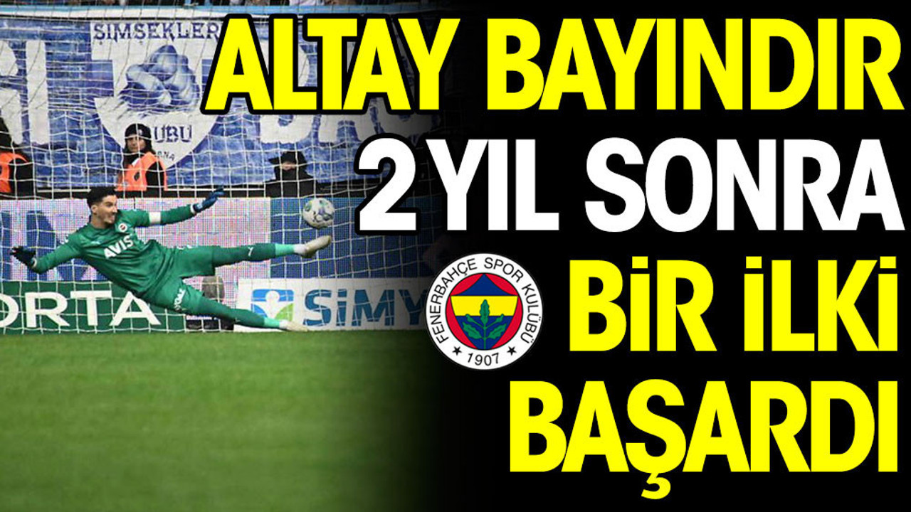 Altay Bayındır'dan 2 yıl sonra bir ilk