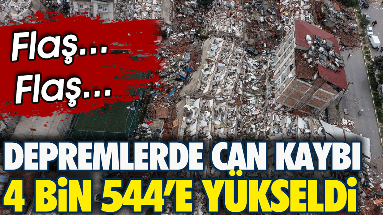Depremde can kaybı 4 bin 544'e yükseldi