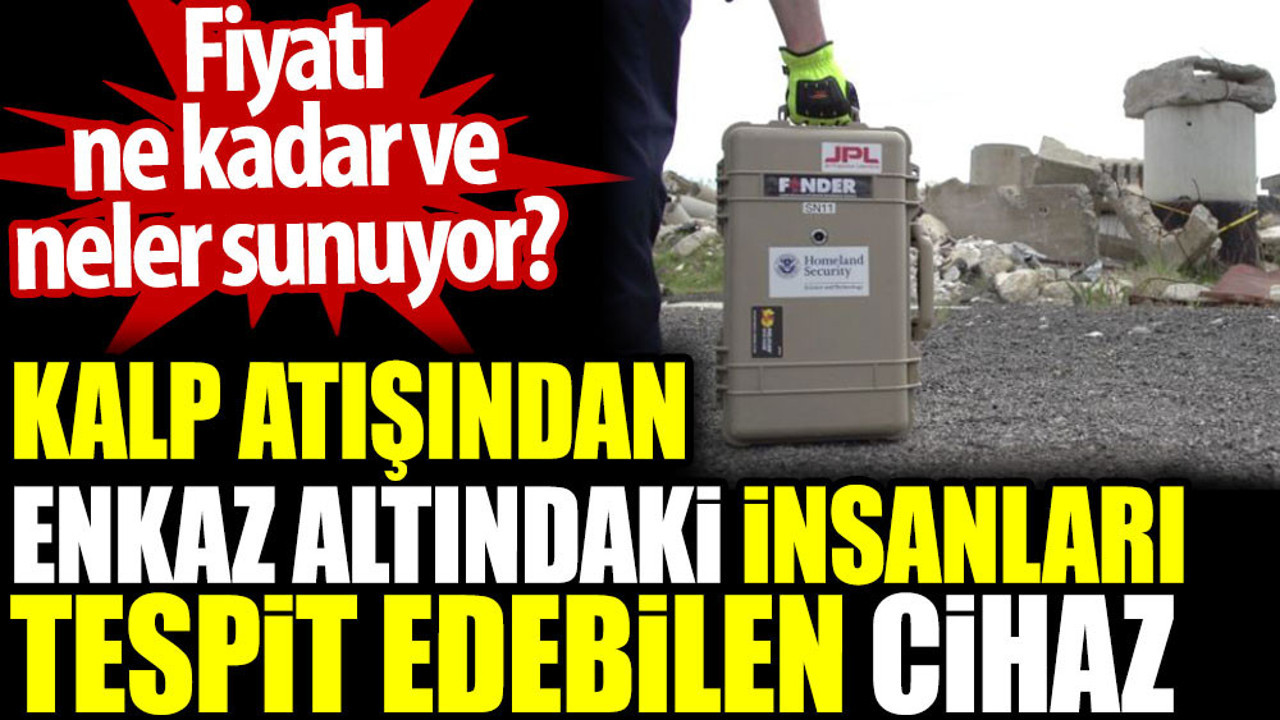 Kalp atışından enkaz altındaki insanları tespit edebilen cihaz. Fiyatı ne kadar?