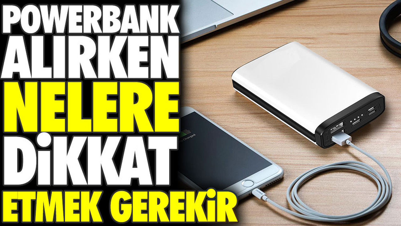 Powerbank alırken nelere dikkat etmek gerekir