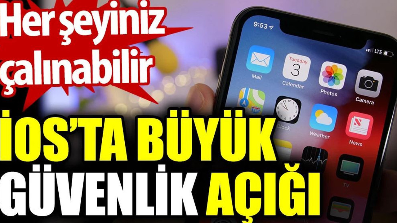 iOS’ta büyük güvenlik açığı. Her şeyiniz çalınabilir