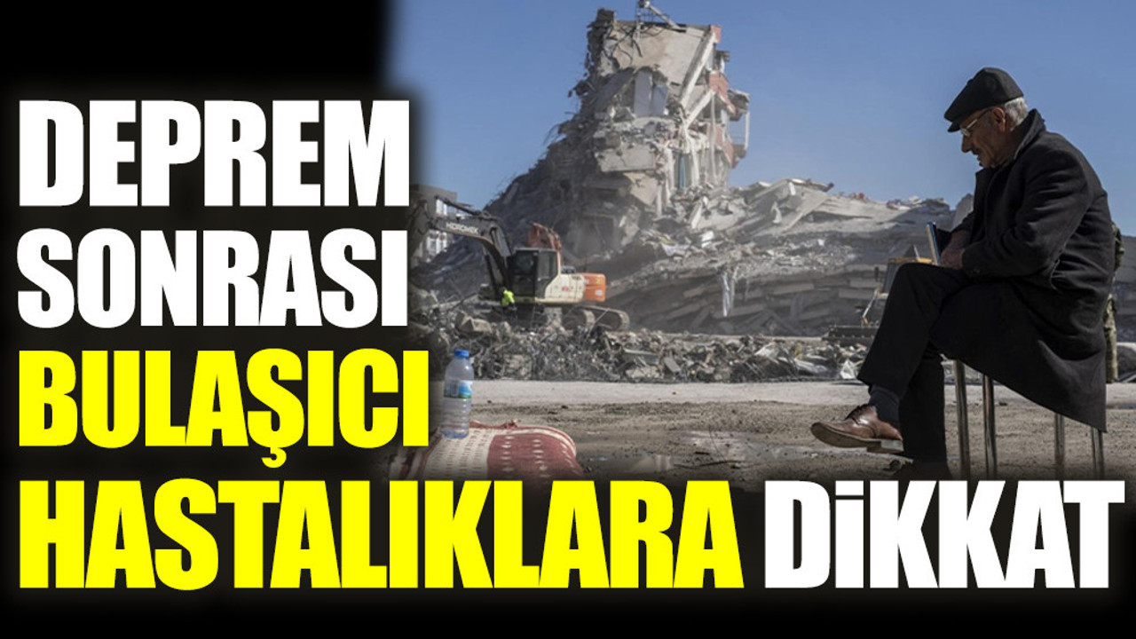 Deprem sonrası bulaşıcı hastalıklara dikkat