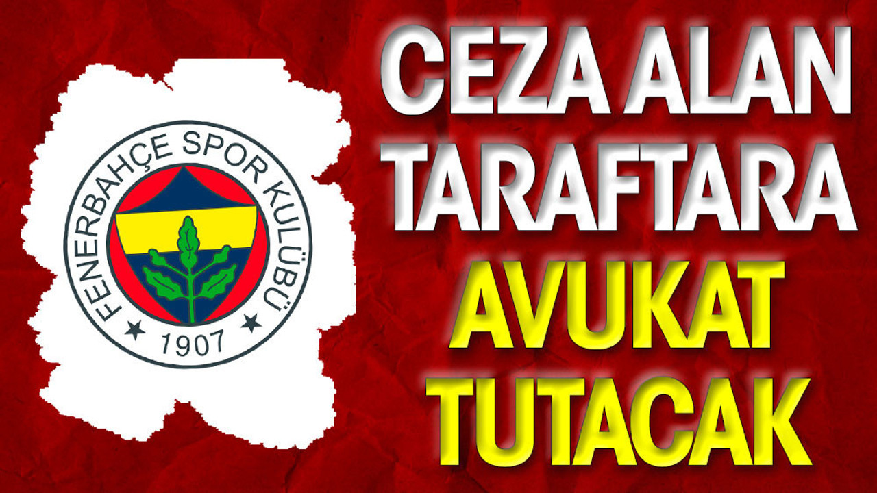 'Hükümet istifa' cezalarına Fenerbahçe 40 avukatla hukuk savaşı başlatıyor