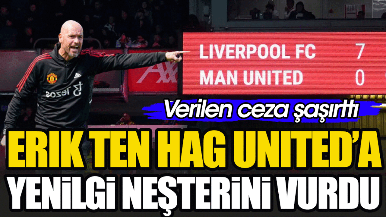 Erik Ten Hag United'a mağlubiyet neşterini vurdu. Verilen cezaya takım buz kesti