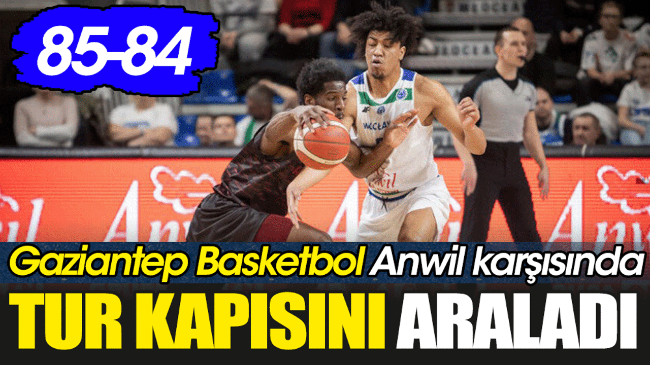 Gaziantep Basketbol tur kapısını araladı