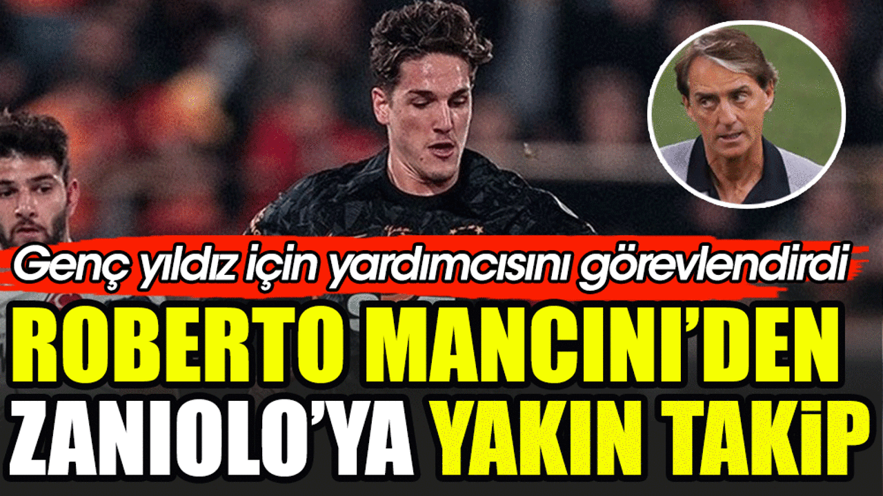 Zaniolo'ya Mancini'den yakın takip. Genç yıldız için yardımcısını görevlendirdi