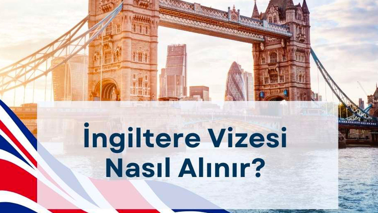 İngiltere vizesi nasıl alınır?