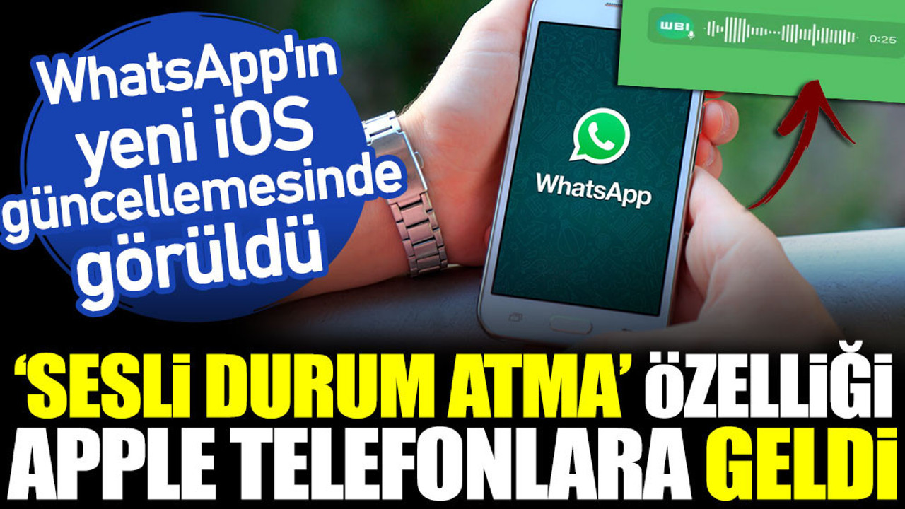 WhatsAPP'ta sesli durum atma özelliği Apple telefonlara geldi. iOS güncellemesinde görüldü
