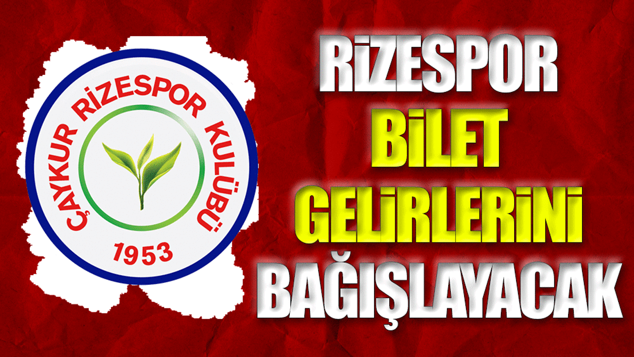Rizespor iç saha gelirlerini depremzedelere bağışlayacak