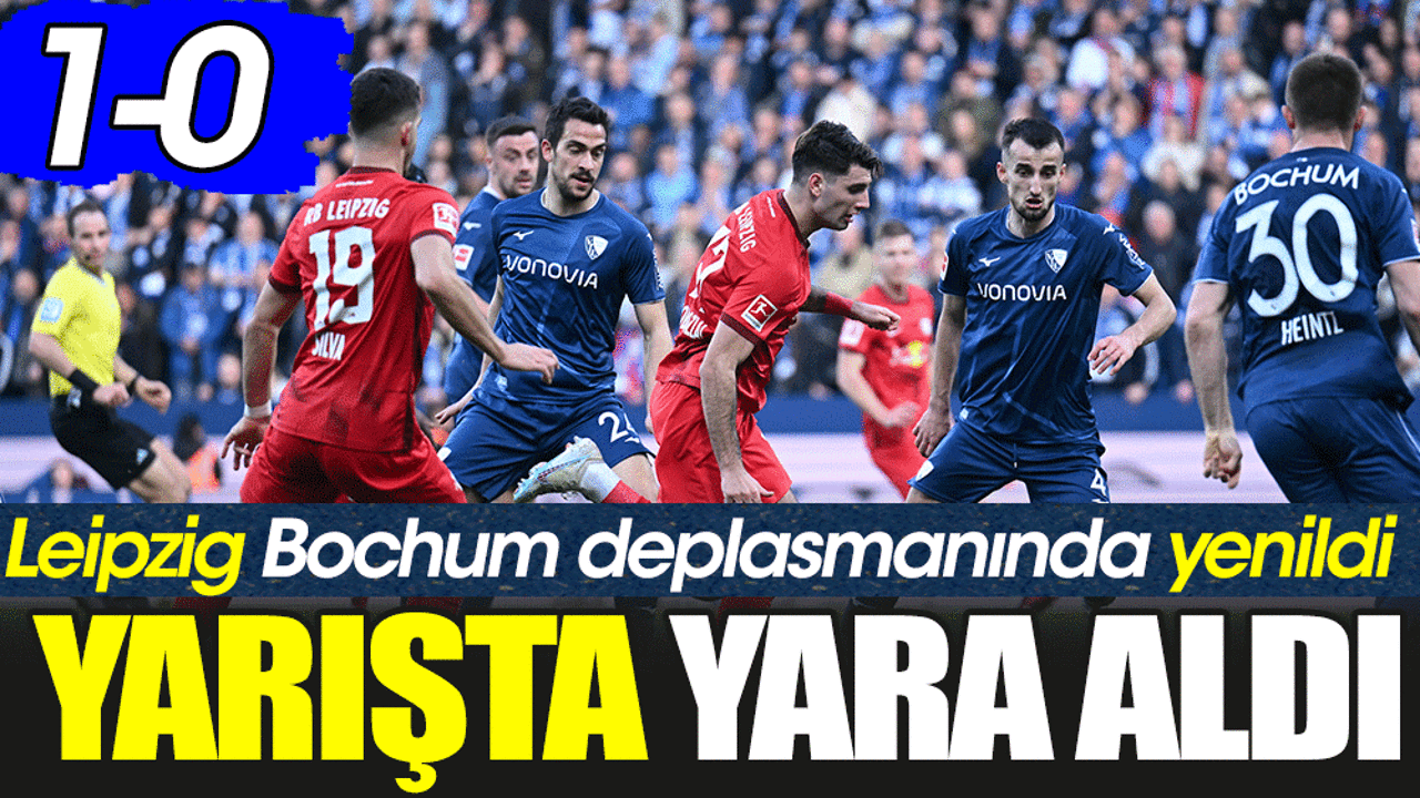 Leipzig Bochum deplasmanında yara aldı
