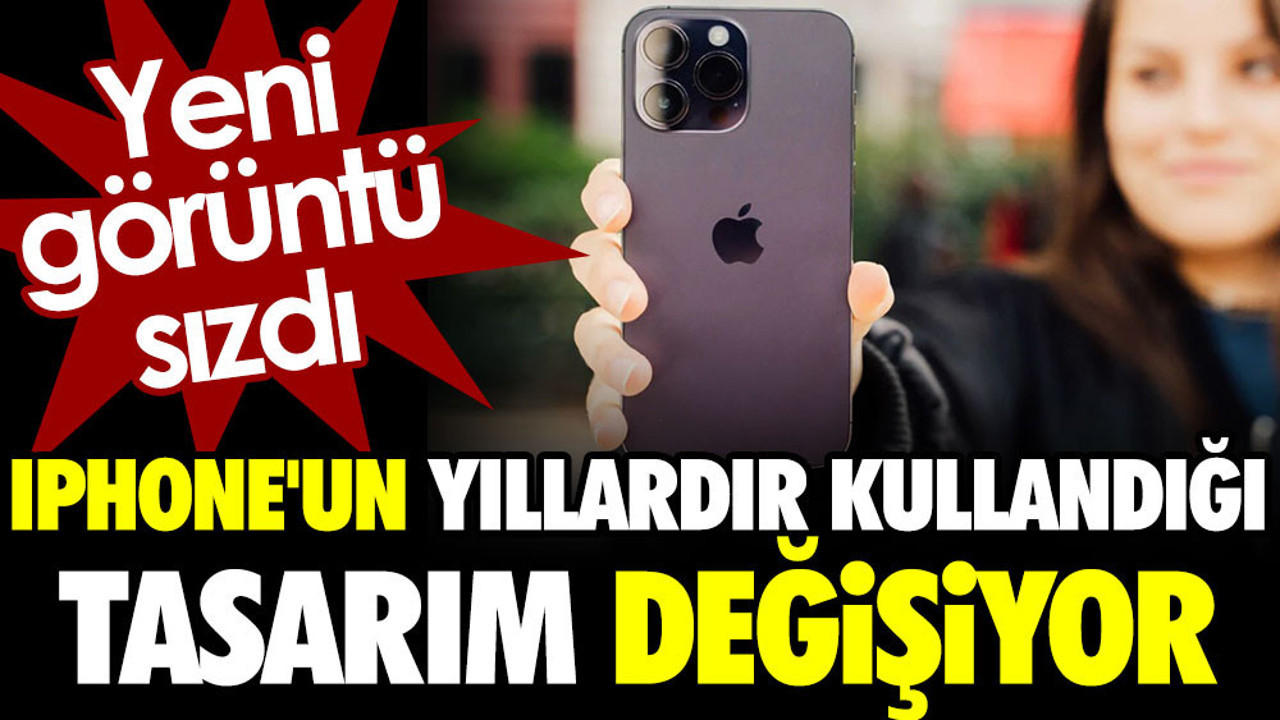 iPhone'un yıllardır kullandığı tasarım değişiyor. Yeni görüntü sızdı