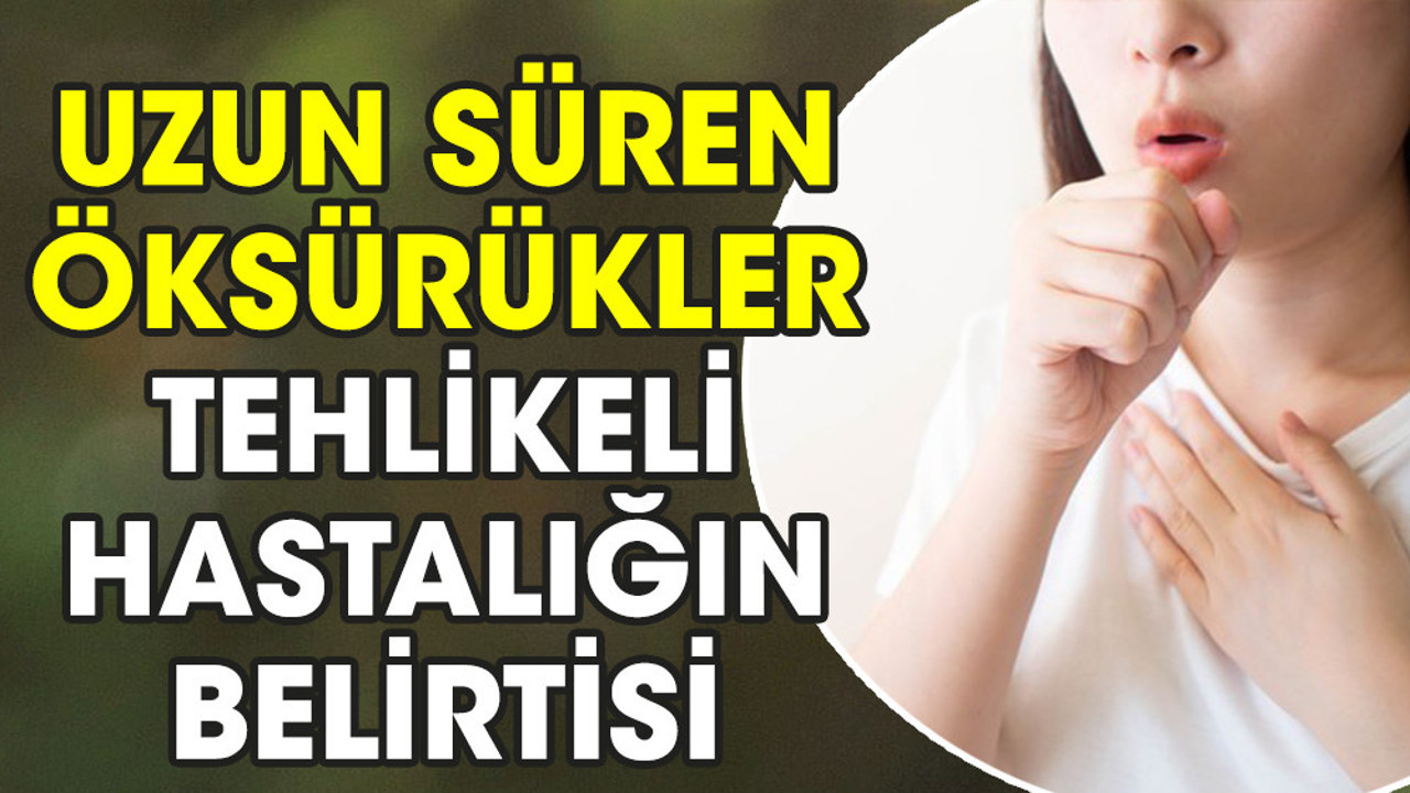 Uzun süren öksürükler tehlikeli hastalığın belirtisi