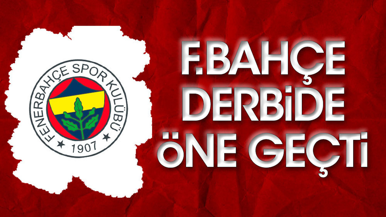 Dev derbide ilk gol Fenerbahçe'den geldi. Mirza Şeker bildiriyor