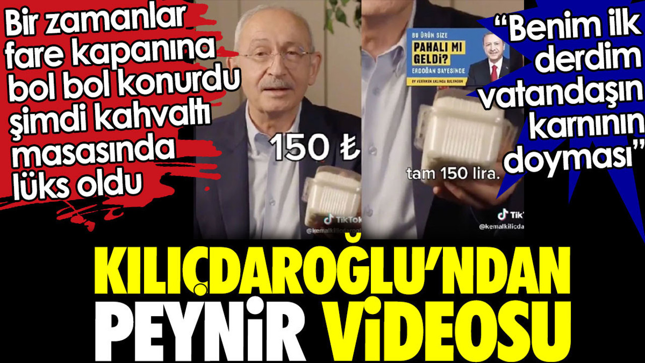 Kılıçdaroğlu'ndan peynir videosu. Bir zamanlar fare kapanına bol bol konurdu şimdi kahvaltı masasında lüks oldu