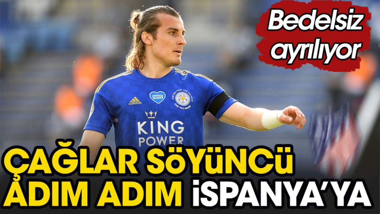 Çağlar Söyüncü İspanya yolcusu