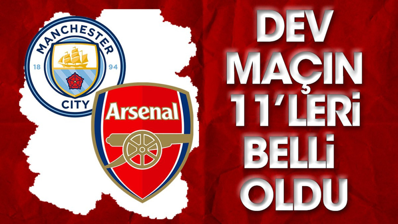 Şampiyonluk yolunda Manchester City-Arsenal maçının ilk 11'leri belli oldu.