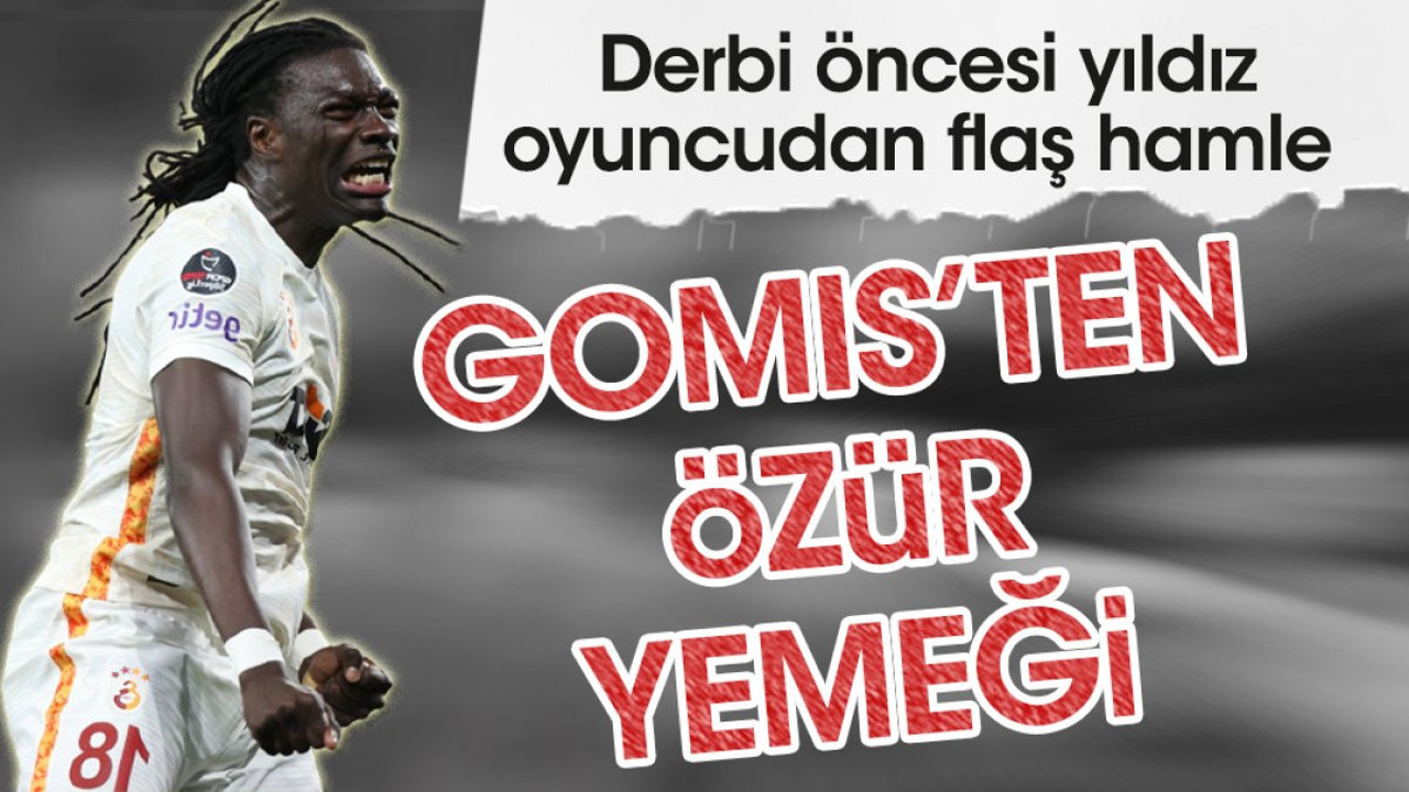 Gomis'ten derbi öncesi özür yemeği