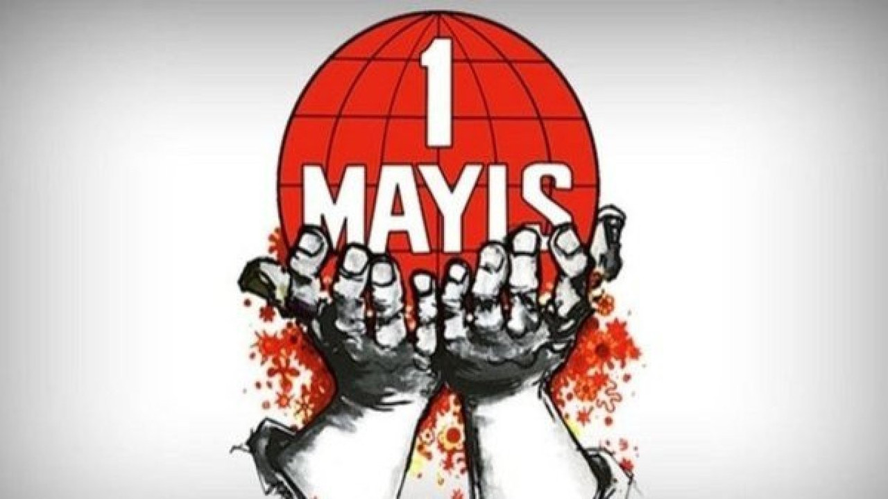 1 Mayıs Emek ve Dayanışma Günü’nün önemi nedir? 1 Mayıs İşçi Bayramı tarihçesi…