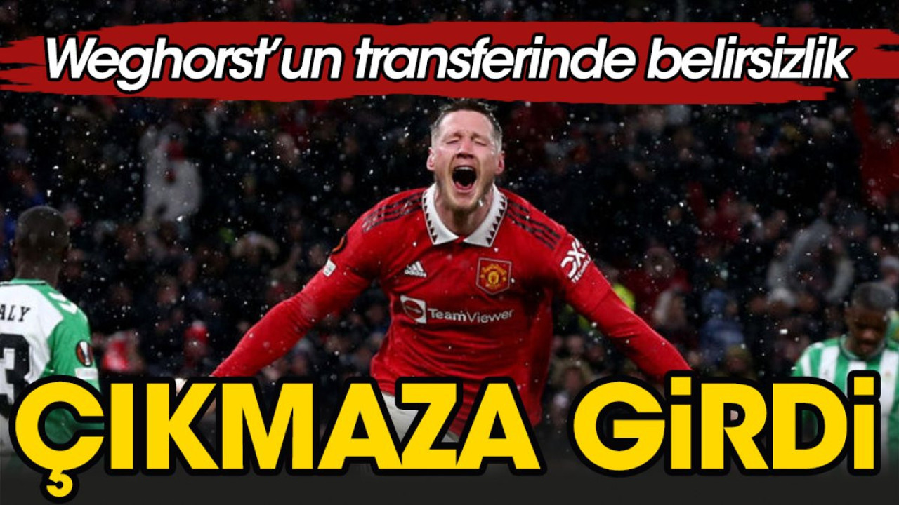 Weghorst'un transferi çıkmazda
