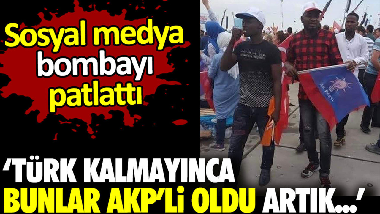Sosyal medya bombayı patlattı: ‘Türk kalmayınca bunlar AKP’li oldu artık…’
