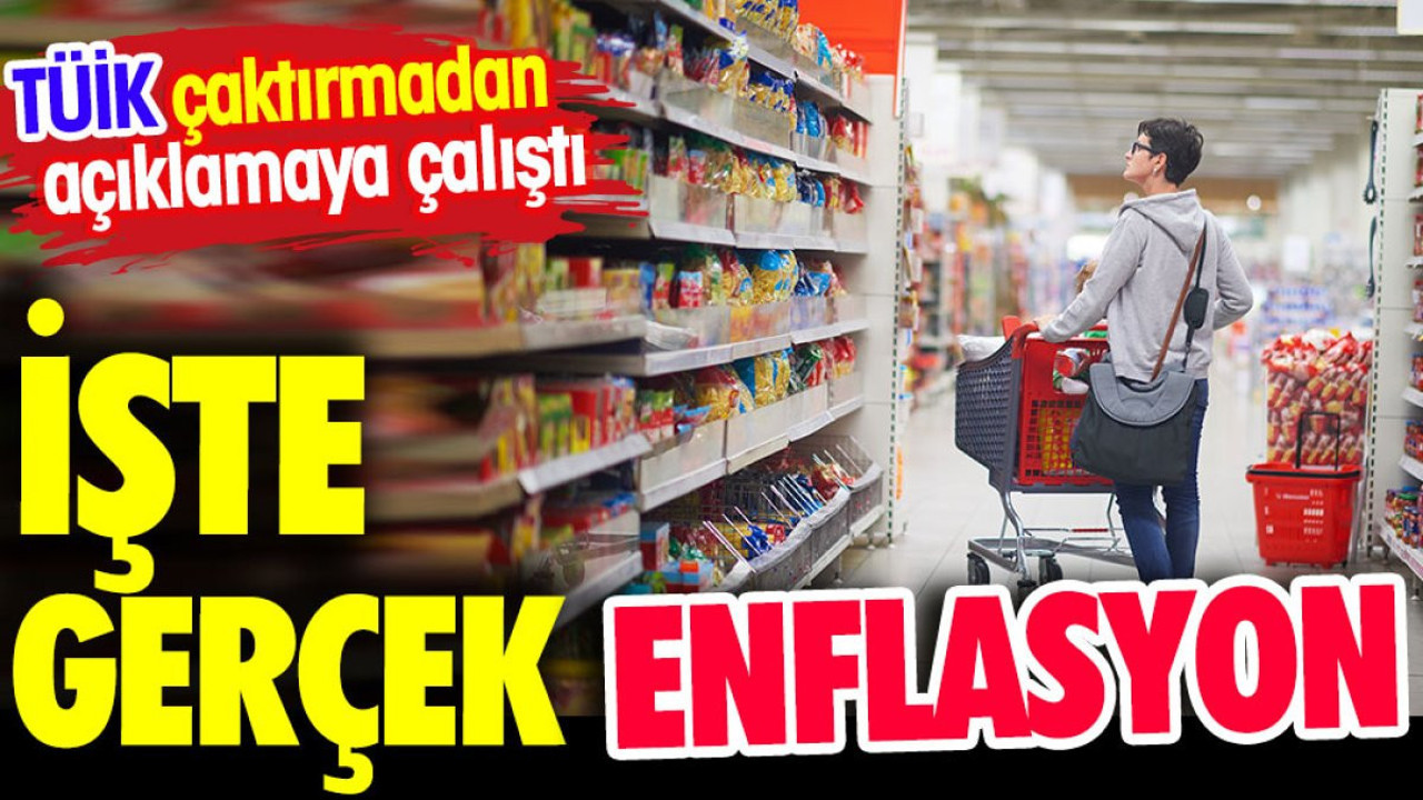 İşte gerçek enflasyon. TÜİK çaktırmadan açıklamaya çalıştı