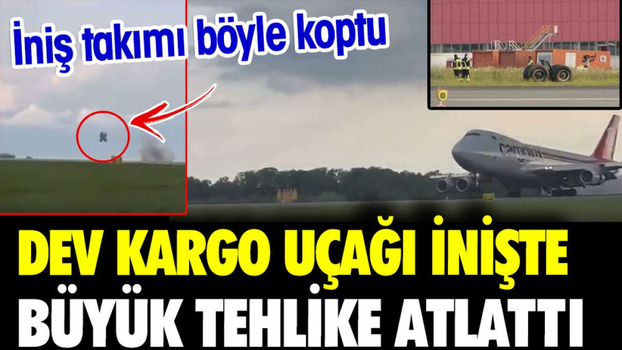 Dev kargo uçağı inişte büyük tehlike atlattı. İniş takımı koptu