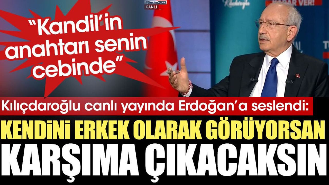 Kılıçdaroğlu canlı yayında Erdoğan'a seslendi: Kendini erkek olarak görüyorsan karşıma çıkacaksın
