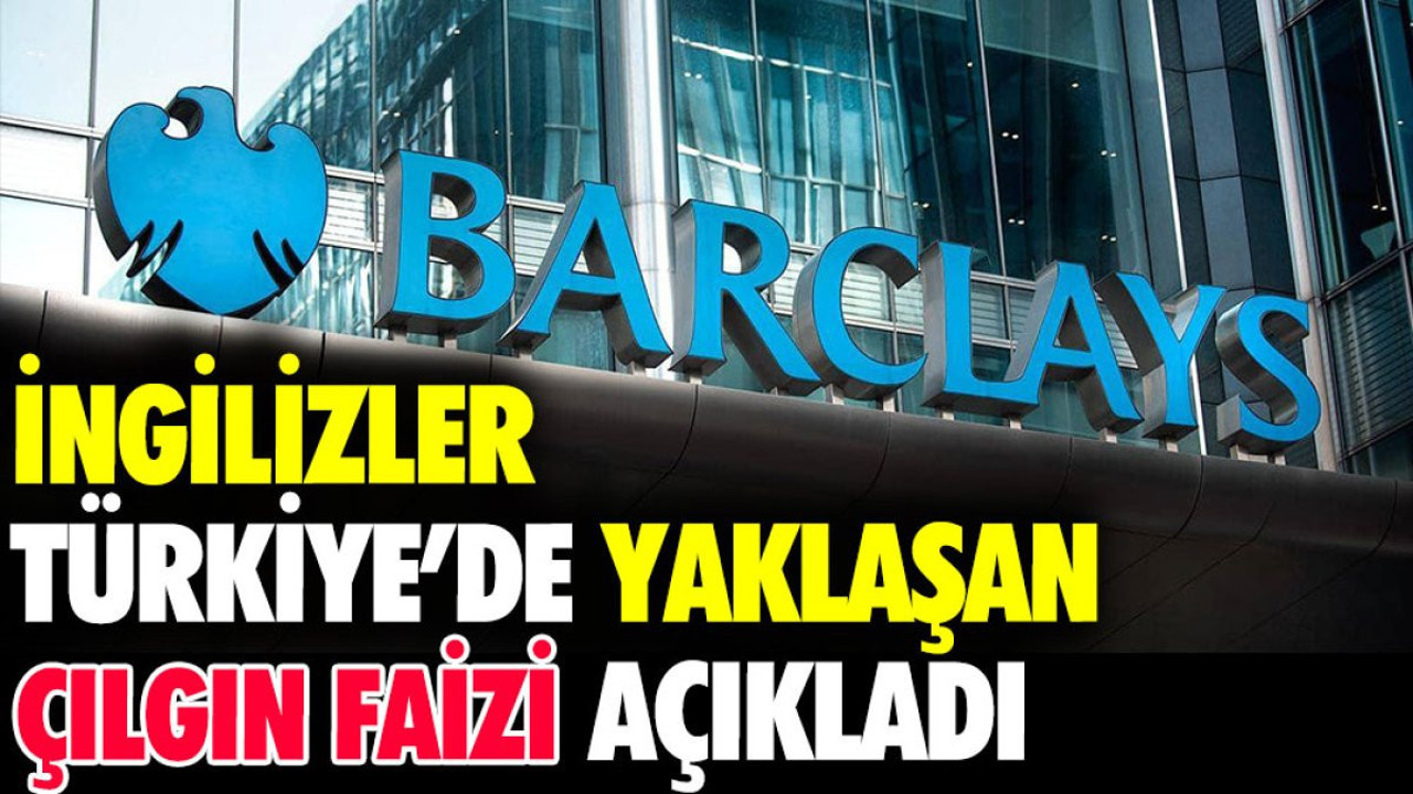 İngilizler Türkiye'de yaklaşan 'çilgın' faizi açıkladı