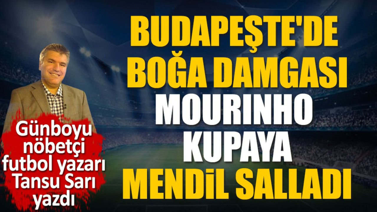 Mourinho'nun kupaya nasıl mendil salladığını Tansu Sarı açıkladı