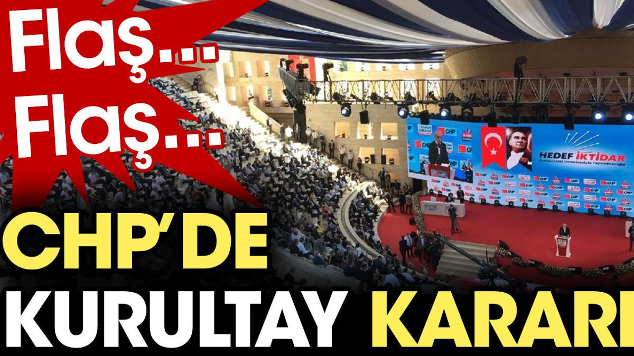 CHP'de kurultay kararı