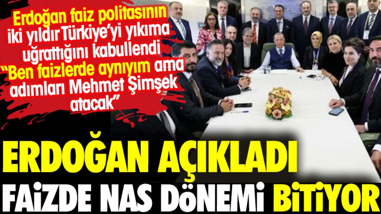 Erdoğan: Ben faizlerde aynıyım Şimşek'in adımlarını kabullendik. Faizde Türk insanını yıkan Nas dönemi bitiyor