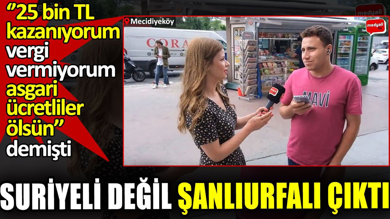 Suriyeli değil Şanlıurfalı çıktı. Asgari ücretliler ölsün demişti