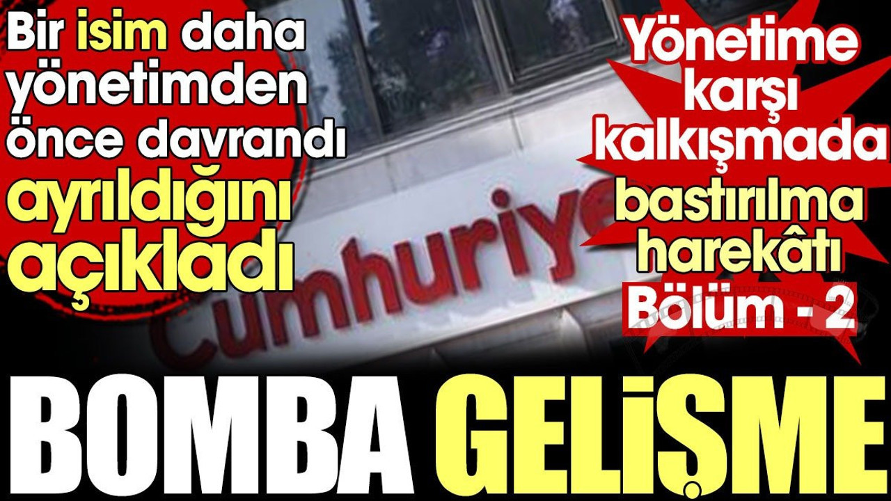 Cumhuriyet Gazetesi'nde bomba gelişme. Bir isim daha ayrıldığını açıkladı