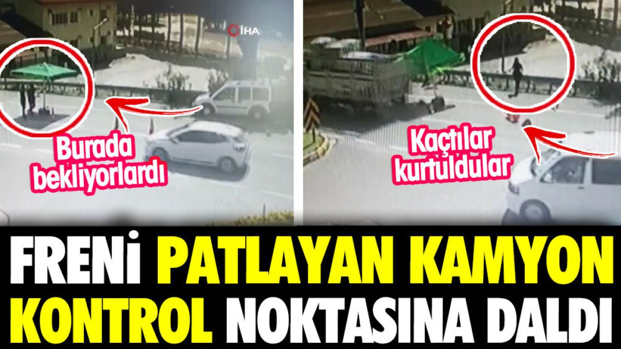 Freni patlayan kamyon kontrol noktasına daldı. Polisler son anda canlarını kurtardı