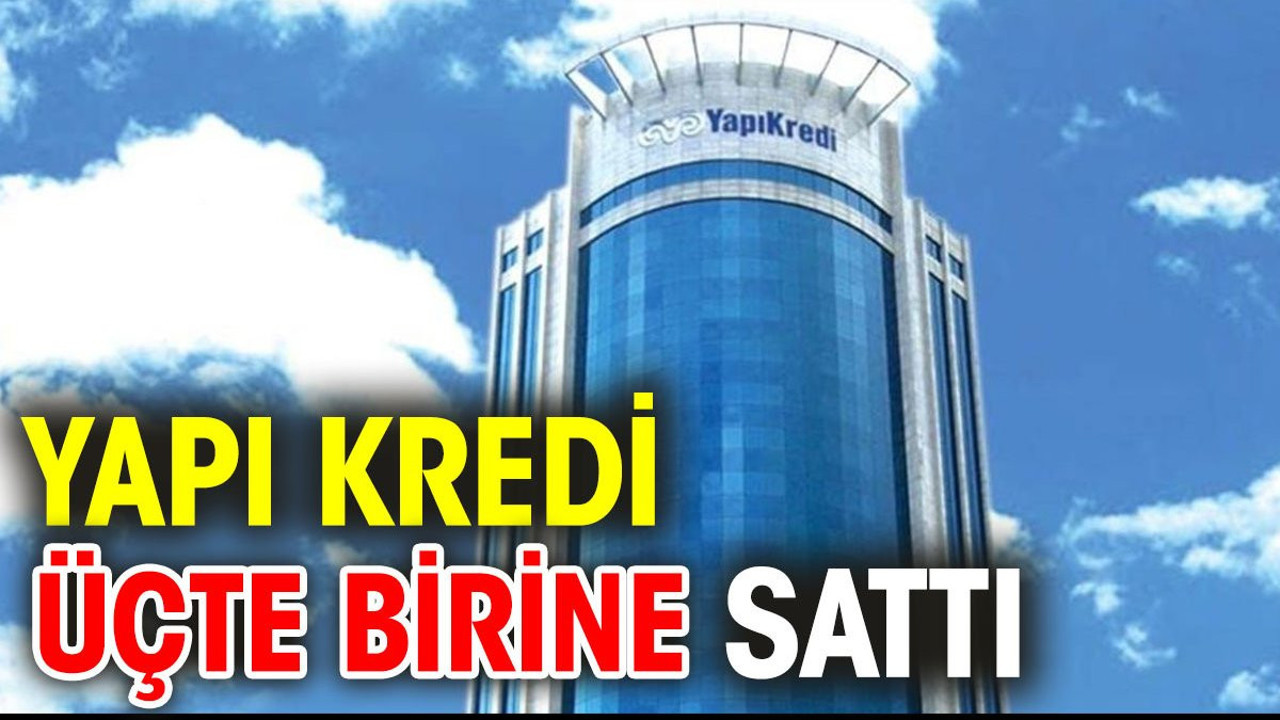 Yapı Kredi üçte birine sattı