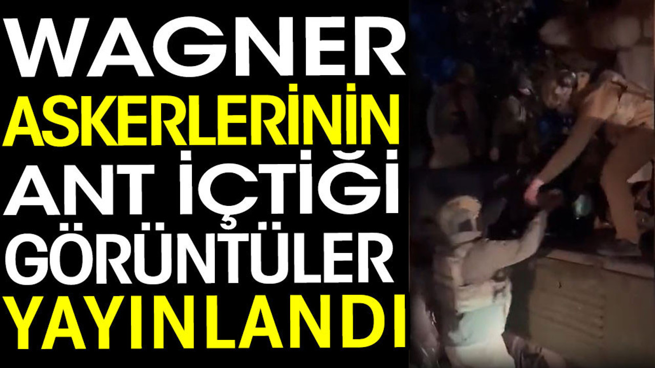 Wagner askerlerinin ant içtiği görüntüler yayınlandı