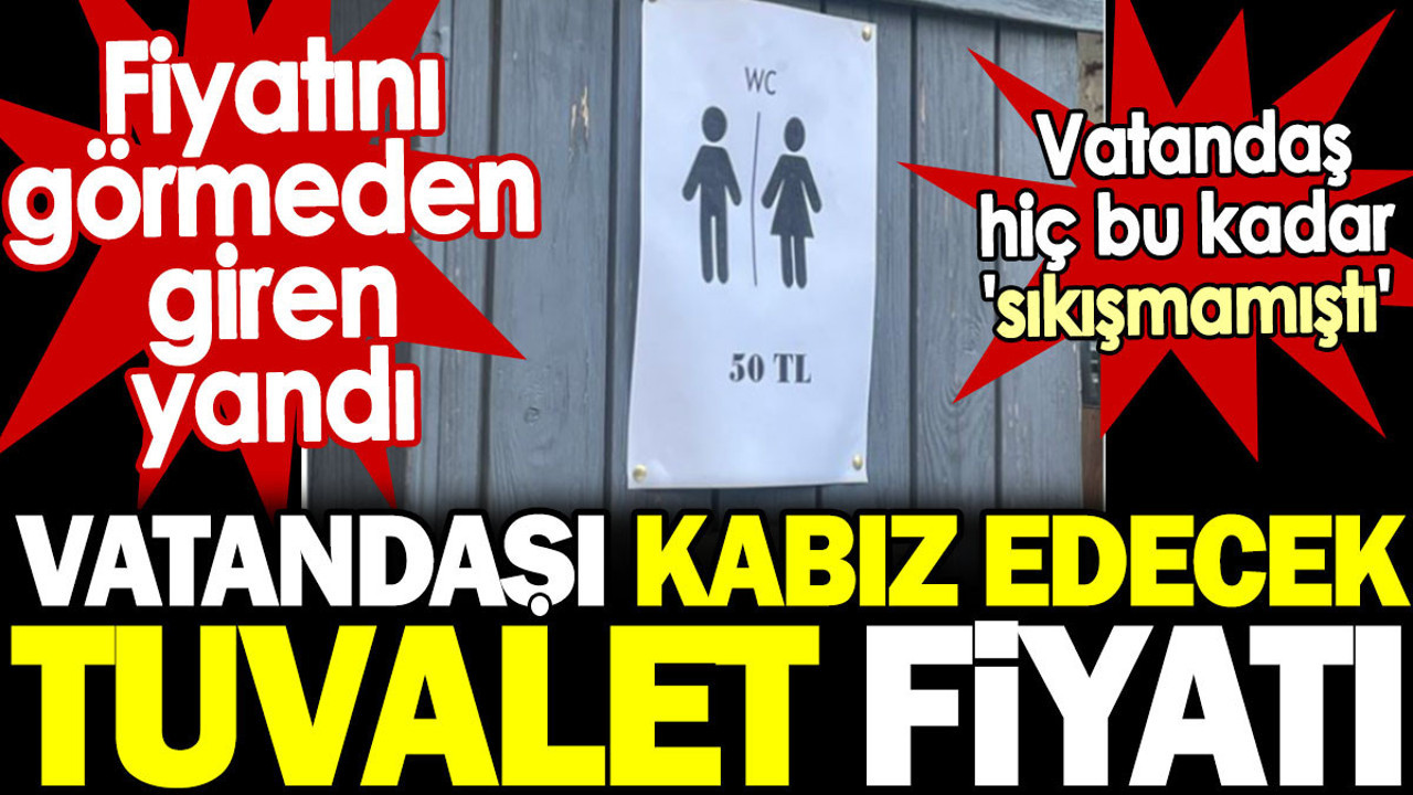 Tuvalet 50 lira oldu. Çeşme'deki tuvalet fiyatı insanları altına ettirecek