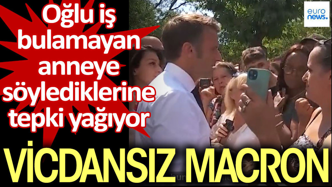 Macron'un oğlu iş bulamayan anneye söylediklerine tepki yağıyor