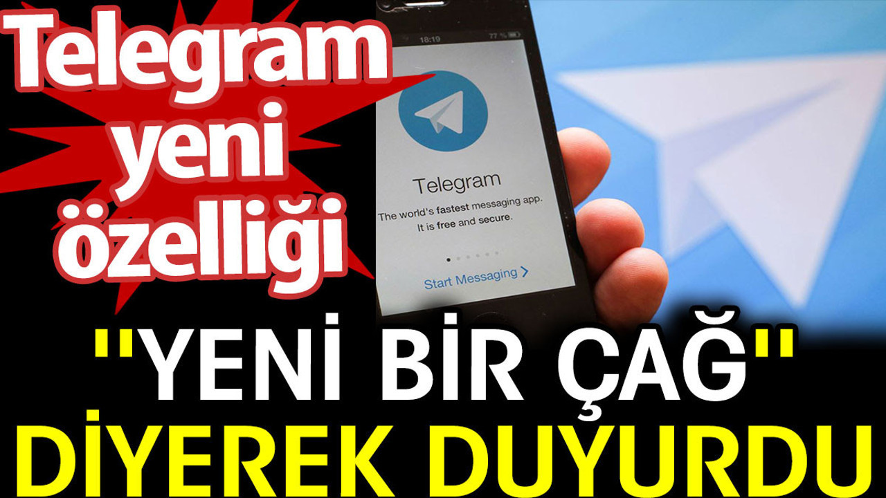 Telegram yeni özelliği ''Yeni bir çağ'' diyerek duyurdu