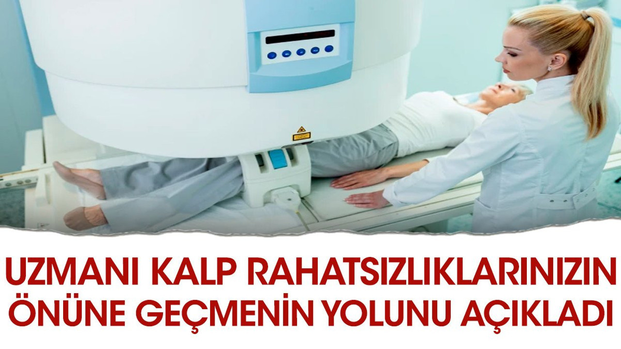 Uzmanı kalp rahatsızlıklarınızın önüne geçmenin yolunu açıkladı