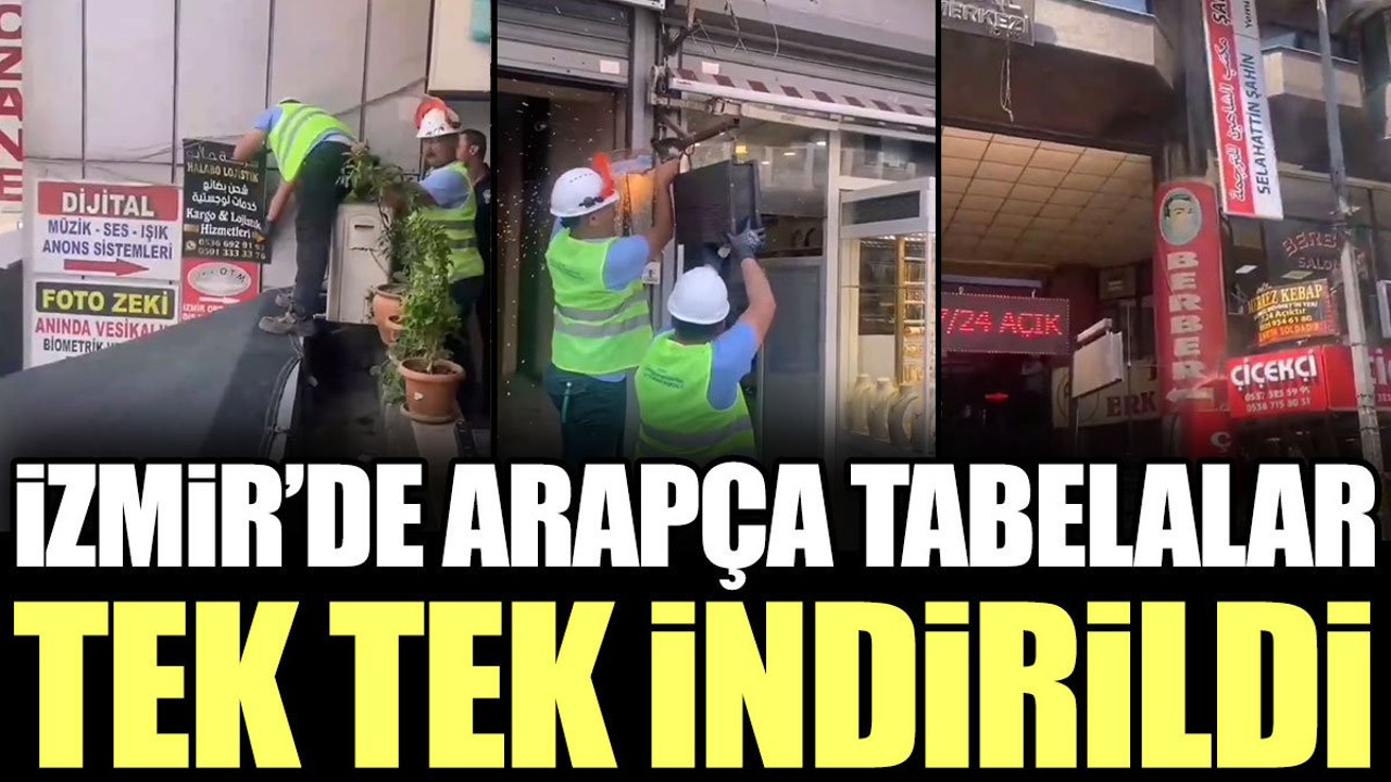 İzmir’de Arapça tabelalar tek tek indirildi